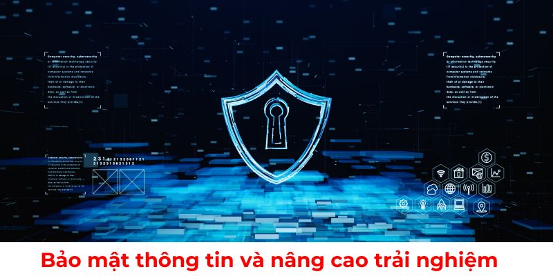 Bảo mật thông tin và nâng cao trải nghiệm người chơi
