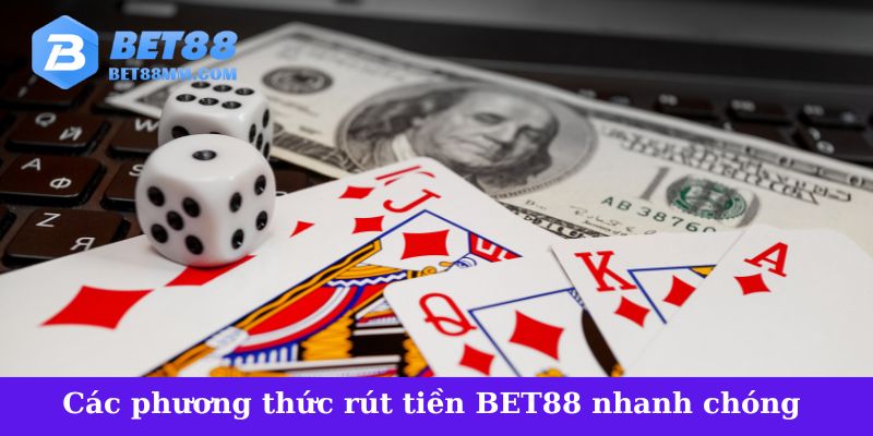 Các phương thức rút tiền đa dạng và nhanh chóng tại BET88