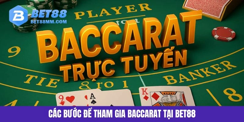Các bước để tham gia Baccarat tại BET88